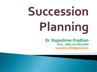 Dr. Rupashree Pradhan
Ph.D. , MBA, M.COM,MTM
rupashree.1978@gmail.com
 
