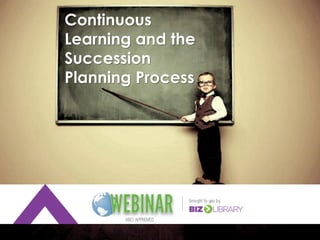Continuous
Learning and the
Succession
Planning Process

 