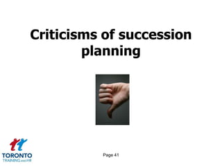 Page 41
Criticisms of succession
planning
 