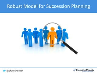@SrExecAdvisor
Robust Model for Succession Planning
 