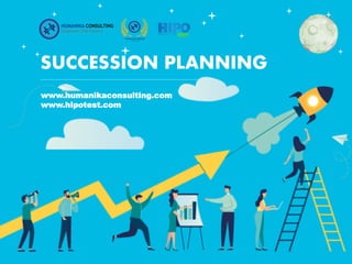 SUCCESSION PLANNING
www.humanikaconsulting.com
www.hipotest.com
 