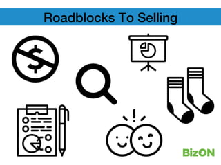 Roadblocks To Selling!
 