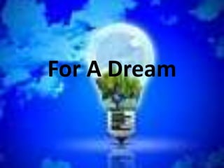 For A Dream 