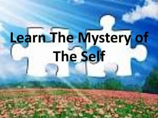 Learn The Mystery of The Self 