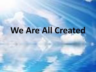 We Are All Created 