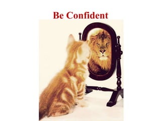 Be Confident