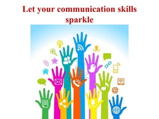 Let your communication skills
sparkle