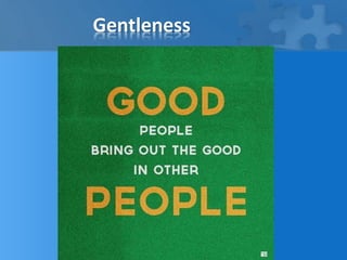 Gentleness
 