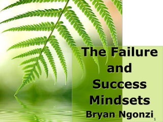 The Failure
                       and
                     Success
                     Mindsets
www.exploreHR.org
                    Bryan Ngonzi   1
 