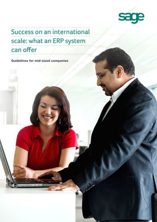 Guidelines for mid-sized companies
Success on an international
scale: what an ERP system
can offer
 