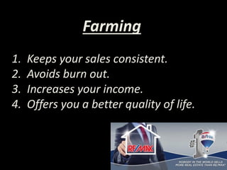 Farming
1. Keeps your sales consistent.
2. Avoids burn out.
3. Increases your income.
4. Offers you a better quality of life.
 