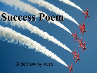 Success Poem SlideShow by Vusa 