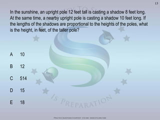 Practice Questions Courtesy: ets gre - www.ets.org/gre
13
A 10
B 12
C 514
D 15
Visit	
  h'p://goo.gl/Bq6P5X	
  for	
  240	
  GRE	
  Prac?ce	
  Test	
  Video	
  Solu?ons
 