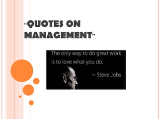 “QUOTES ON
MANAGEMENT”
 