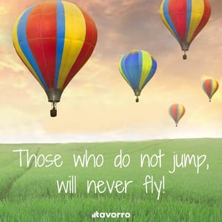 Those who do not jump,
will never fly!
 