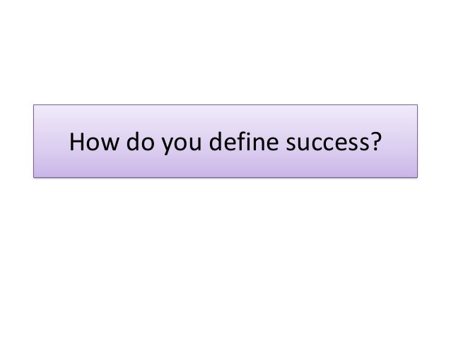 how do you define success