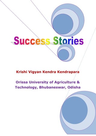Krishi Vigyan Kendra Kendrapara                                                                                                         Orissa University of Agriculture & Technology, Bhubaneswar, Odisha<br />Boosting Income and livelihood using AGRIPRO in Cucumber Cultivation<br />156845377825<br />Krishi Vigyan Kendra, Kendrapara<br />Sh Akhaya Singh, S/o-Sh Birabara Singh, 50 years old man, a native of Raghudeipur village which is coming under Derabis block and 15 kms away from KVK, Kendrapara. <br />Since long he is regularly cultivating vegetables in the same piece of land. He does not follow any crop rotation practice in his farm. Akhaya started cucumber cultivation on a commercial basis in his 1 acre of backyard land. Cucumber c.v Bakhra was sown in the month of January. After long waiting, poor flower came up in the crop field. So he came to KVK office for technical guidance from Scientist. With the support of KVK, he is now able to manage his crop land without any loss. <br />Obseving the constraint, KVK Scientists recommended 2 gm of Agripro per lit. of water as a foliar spray within seven days interval. Application of agripro in the main field stimulates synergistically, various bio-functions leading to enhance utilization of nutrients and biochemical reserves in the plant system at critical produce and high yields. <br />193802022193252821305135255-52705122555<br />Salient Features <br />,[object Object],The smile shines on the tanned face of the Akhaya. Total expenditure made during cucumber cultivation was Rs. 12,640 where the gross income Rs.49, 600 with a net profit of Rs.36, 960 and BC ratio is 3.92. The family are now getting bumper crop of cucumber which they hope will not only solve their financial problems but will also allow them to build up more confidence about their ability to earn money. Akhaya says proudly, a year back I was a hired labourer but now I am hiring others to work in my field. At last Akhaya conveyed his heartfelt thanks to KVK for noble initiative and everlasting guidance. <br />************************<br />Mrs. Anjali Ray<br />Programme Coordinator<br />Krishi Vigyan Kendra<br />At: Jajanga, Post:Kapaleswar<br />Kendrapara, Odisha<br />PIN:754211<br />Email: kendraparakvk@yahoo.co.in<br />Tel. No: 06727-274962<br />Mobile No: 9937040245<br />Trellia System Promoted Productivity of Pointed Gourd<br />-19050408305<br />Krishi Vigyan Kendra, Kendrapara<br />Niranjan Pradhan, S/O Nityananda Pradhan, 40 years old farmer is an inhabitant of Itipur village of Kendrapara district. He is an advance vegetable grower who preferred to cultivate different vegetables like cauliflower, cabbage, tomato, chilli, onion, potato, brinjal, cucumber and pointed gourd round the year in his small patch of land. In the year 2010 KVK, Kendrapara introduced swrna alaukik pointed gourd in 1ac. Patch of Niranjan with special emphasis on trellia system which is otherwise known as single line trailing system. It was very effective against the ground planting as a result of which there was maximum flowering and fruiting which was due to better exposure of plant to sunlight leads to maximum photosynthesis, proper aeration and increased pollination as a matter of fact the flower and fruit drop was reduced with reduction in disease, pest incidence.<br />4254591440<br />,[object Object],The intercultural operation became easier and harvesting was performed in a better way. From his 1 ac. Land Niranjan could able to get              Rs. 68,000/- with an investment of Rs.26, 000/- showing a B: C of 2.61.Now this practice has been adopted by most of the farmers of that area. This trellia system can be effectively utilized in cucumber, bitter gourd etc.<br />****************<br />Mrs. Anjali Ray<br />Programme Coordinator<br />Krishi Vigyan Kendra<br />At: Jajanga, Post:Kapaleswar<br />Kendrapara, Odisha<br />PIN:754211<br />Email: kendraparakvk@yahoo.co.in<br />Tel. No: 06727-274962<br />Mobile No: 9937040245<br />42801700644MUSHROOM CULTIVATION FOR INCOME GENERATION AND SUSTAINABLE LIVELIHOOD<br />Krishi Vigyan Kendra, Kendrapara<br />Dushasana Mallick, S/o Gandharva Mallick aged about 55 years is an inhabitant of Koro village of Kendrapara distract is a promising mushroom entrepreneur. He used to grow paddy straw and oyster mushroom round the year. From March to October he prepares 800 beds of paddystraw mushroom similarly from November to February he prepares near about 500 beds of oyster mushroom for livelihood support with technical guidance from KVK, Kendrapara. <br />Now mushroom cultivation has popularized by Krishi Vigyan Kendra in kendrapara district. SHGs, unemployed Rural Youth and individual entrepreneur are involved in this income generating activity for better livelihood and income.   <br />-50802197102837815219710<br />,[object Object],Salient Features <br />He uses paddy straw, pulse powder for increasing mushroom production. On an average he spends Rs. 30/- per bed towards raw material and labour and gets nearly Rs.105/- making a profit of Rs.75/- from each bed with a production of 1.5kg of paddy straw mushroom. With a similar cost structure he gets 2.5 kg oyster mushroom from a single bed making a profit of Rs.70/- from each bed. It has been seen that throughout the year he could able to get Rs.95,000/- from total expenditure of Rs.39,000/- making B:C  2.43. Now most of the farmers of that area are being motivated to grow paddy straw mushroom for own consumption.<br />***************<br />Mrs Anjali Ray<br />Programme Coordinator<br />Krishi Vigyan Kendra<br />At: Jajanga, Post:Kapaleswar<br />Kendrapara, Odisha<br />PIN:754211<br />Email: kendraparakvk@yahoo.co.in<br />Tel. No: 06727-274962<br />Mobile No: 9937040245<br />