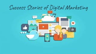 Success Stories of Digital Marketing
 