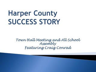 Town Hall Meeting and All School
           Assembly
    Featuring Craig Conrad
 