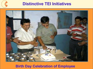 12
Birth Day Celebration of Employee
Distinctive TEI Initiatives
 