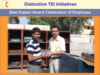 14
Distinctive TEI Initiatives
Best Kaizen Award Celebration of Employee
 