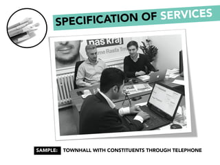 TOWNHALL WITH CONSTITUENTS THROUGH TELEPHONESAMPLE:
SPECIFICATION OF SERVICES
 
