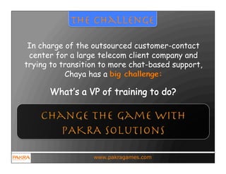 the challenge

 In charge of the outsourced customer-contact
 center for a large telecom client company and
trying to tran...