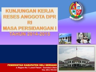 PEMERINTAH KABUPATEN DELI SERDANG
Jl. Negara No.1 Lubuk Pakam - Sumatera Utara
Telp. (061) 7951422
 