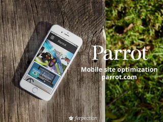 Mobile site optimization
parrot.com
 