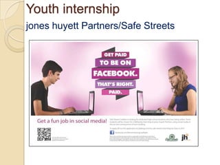 Youth internship
jones huyett Partners/Safe Streets
 