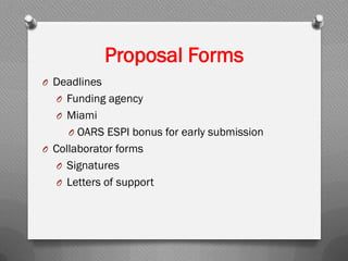 O Deadlines
O Funding agency
O Miami
O OARS ESPI bonus for early submission
O Collaborator forms
O Signatures
O Letters of support
Proposal Forms
 