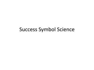 Success Symbol Science
 