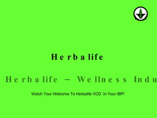 Herbalife Why Herbalife – Wellness Industry Watch Your Welcome To Herbalife VCD  In Your IBP! 