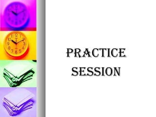 PRACTICE SESSION 