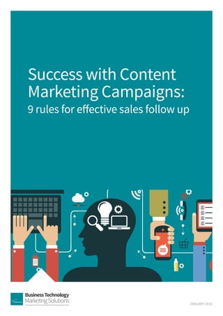 Success with Content
Marketing Campaigns:
9 rules for effective sales follow up
JANUARY 2016
 