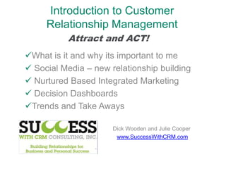 Introduction to Customer Relationship Management Attract and ACT! ,[object Object]