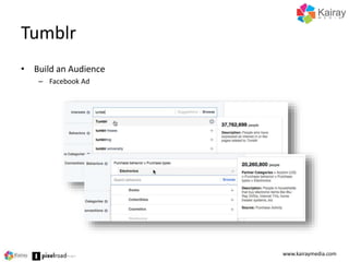 Tumblr 
• Build an Audience 
– Facebook Ad 
www.kairaymedia.com 
 