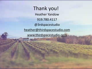 Thank you!
Heather Yandow
919.780.4117
@3rdspacestudio
heather@thirdspacestudio.com
www.thirdspacestudio.com
 