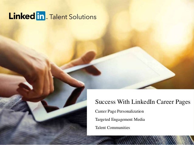 Success With LinkedIn Career Pages 
5 Steps to Boosting Your Talent Brand Through Content 1 
talent.linkedin.com | 1 
Care...