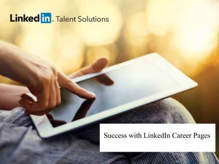 5 Steps to Boosting Your Talent Brand Through Content 1
talent.linkedin.com | 1
Success with LinkedIn Career Pages
 