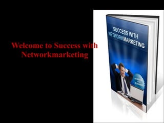 Welcome to Success with Networkmarketing 
