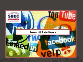 Success with Online Reviews 
 
