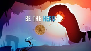 MORE DOTS
O W S H . .
BE THE HERO
 