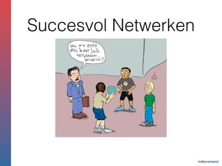 Succesvol Netwerken

 