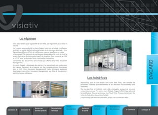 La réponse
VDoc a été retenu pour la globalité de son offre, son ergonomie, et sa mise en
oeuvre.

DAGARD

Un intranet personnalisé à la charte Dagard a été mis en place. L’utilisateur
accède à un portail d’informations générales, à un processus principal « Fiche
Signalétique Affaire » (FSA), et à différentes vues sur les affaires en cours.
Le processus FSA comporte de nombreuses étapes gérant le cycle de vie d’un
projet, de la prise de commande jusqu’à la réception. Il est connecté au CRM
et à l’ERP pour les données Devis, Commande, Facturation.
L’ensemble des documents sont stockés par affaire dans VDoc Document
Management.
En outre, Dagard a développé des add-on. L’un permettant aux conducteurs
de travaux d’envoyer de n’importe où, des comptes-rendus directement
dans la GED (VDoc Document Management); l’autre d’intégrer également
directement dans VDoc Document Management, une liste de documents à
partir du bureau utilisateur.

Les bénéfices
Aujourd’hui, plus de 200 projets sont suivis dans VDoc, une centaine de
personnes l’utilisent quotidiennement et les directions fonctionnelles sont
satisfaites.
Des perspectives d’évolution sont déjà envisagées puisqu’une seconde
version du processus FSA est en cours d’étude. Dagard réfléchit par ailleurs à
la modélisation d’autres processus avec l’outil VDoc Process, notamment les
notes de frais et les demandes d’achats.
L’espace de publication documentaire, quant à lui s’ouvrira à la R&D.

Conception 3D

Simulation 3D

Gestion des
données produits

Documentation
technique

Gestion
documentaire

Gestion de
la qualité

Portail Intranet/
Extranet

Automatisation
des processus

e-Commerce

Catalogue 3D

 