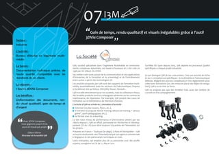 07 I3M
Secteur :
Industrie
L’activité :
Bureau d'études en ingénierie multimédia

�Gain de temps, rendu qualitatif et visuels inégalables grâce à l'outil
3DVia Composer
�

La Société

Le besoin :
Documentation technique précise, de
haute qualité, compatible avec les
standards de ses clients

I3M, société spécialisée dans l'ingénierie Multimédia en environnements complexes industriels, est basée à Toulouse et a été crée en
1996 par Mr Gilbert OLLIVIER.

Certifiée ISO 9001 depuis 2005, I3M déploie les processus Qualité
spécifiques à chaque projet industriel.

Ses métiers sont axés autour de la communication et des applications
d’entreprise, de la formation et du e-learning) et de l’entraînement
entre autres a partir des technologies 3D.

La réponse :
1 licence 3DVIA Composer

Les produits proposés par I3M sont des supports de formation multimédia, essentiellement dans les secteurs de l'aéronautique, l'espace
et la défense tels qu'Airbus, SNECMA, Nissan, Renault...

Ce qui distingue I3M de ses concurrents, c'est son activité de niche
et ses 2 compétences spécifiques : le multimédia et l'aéronautique/
défense. Malgré des process compliqués et très réglementés pour
créer leurs formations (ex: des mises en place des règles de navigation), I3M a su en tirer sa force.

Les bénéfices :
Uniformisation des documents, rendu visuel qualitatif, gain de temps et
d'argent

I3M travaille directement pour ces sociétés, mais les utilisateurs finaux
des livrables produits sont les compagnies aériennes ou les centres de
maintenance, de réparation. Par exemple, I3M produit des cours de
formation sur la maintenance de réacteurs d’avions.
L'activité d'I3M se scinde en 3 domaines d’activité :
Informer (via des teasers, flyers, etc.),
S'entrainer (Computer Based Training, Advanced training, " serious
game", point pédagogique, etc.),
Se former avec du e-learning.

Avec 3DVIA Composer,
nous gagnons jusqu'à trois
jours de travail par projet

Le très haut niveau de performance et d’innovation atteint par ses
clients impose à I3M un effort permanent en Recherche et Développement (7% du CA) pour être toujours à la pointe de l'innovation sur
les projets.

Gilbert Ollivier
Directeur de la société I3M

Présente en France – Toulouse (le siège), à Paris et Montpellier – I3M
se tourne résolument vers l’international par son agence commerciale
à Singapour et des partenariats techniques en Inde.
Cette entreprise, qui emploie plus de 24 personnes avec des profils
experts, enregistre un CA de 2.3 M€ en 2011.

I3M ne propose pas que des livrables mais aussi des notions de
conseils et d'accompagnement.

 