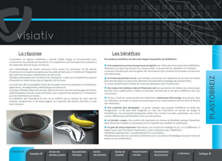 La réponse

Les bénéfices

Une méthodologie de travail commune entre toutes les personnes du BE permet
d’optimiser la conception des gammes et les outils de fabrication. L’intérêt est l’intégration
plus facile de nouveaux collaborateurs au sein du BE.
Véritable ambassadeur de myCADservices, Plastobreiz a opté pour la plateforme support
d’Axemble en même temps que les logiciels CAO en 2004.
Cet outil leur offre la possibilité d’avoir de nouvelles ouvertures pratiques sur Solidworks,
applications, renseignements, bibliothèques de pièces etc.
Le bureau d’études utilise très souvent «Batchconverter» pour les interfaçages de fichiers,
«Batchproperies» lors des copies de fichiers, pour la gestion des dossiers et «Powerprint»
pour les impressions en masse....
Les bénéfices que Plastobreiz en tire, ne se chiffrent pas en termes de coût, mais de
praticité, d’ergonomie, et de temps gagné, sur la gestion des fichiers, des liens, ou des
noms de plans.

De nombreux bénéfices ont été notés depuis l’acquisition de SolidWorks :
Une souplesse et une bonne ergonomie du logiciel : par l’arbre de construction dans SolidWorks,
Plastobreiz ne repart pas de zéro sur chaque projet, ce qui permet de capitaliser sur l’existant.
Le Bureau d’Etudes peut ainsi récupérer des informations pour produire de nouveaux moules avec
une même base,
Un niveau de précision accrue : par exemple, sur les plans 3D, l’épaisseur du jeu entre la matière
peut être simulée et on peut ainsi optimiser l’encastrement (empilage des produits finis).
Ce niveau de performance limite les retouches physiques dans la production,
Des rendus très réalistes créés via Photoview 360 leur permettent de réaliser des avant-projets
proches d’une qualité photo, d’aider à la décision commerciale et de faire la différence face aux
concurrents,
De plus, l’outil de communication de Solidworks «visionneuse Edwrawing» leur permet, dans
son utilisation, de limiter le nombre de prototypes (via la communication entre le BE et le Bureau
des méthodes),
Une créativité plus développée : la partie «design» que propose SolidWorks ne bride pas
l’imagination. Le BE peut être imaginatif et créer des innovations en termes de design et
d’esthétisme. Les nouveautés (barquettes sushis, Box, formes incurvées, optimisées, etc.) est le
vecteur différenciant de Plastobreiz face à la concurrence,
La fonction «coque» s’est avérée très importante en termes de flexibilité, puisque Plastobreiz
peut désormais travailler en volumique (versus Topsolid qui travaillait en surfacique),

PLASTOBREIZ

L’acquisition du logiciel SolidWorks a permis d’allier design et fonctionnalité pour
concevoir les nouveautés de Plastobreiz. En complément, une formation d’une semaine a
été dispensée dans les locaux de Nantes.

Un gain de temps important. Plastobreiz, qui conçoit son outillage en 3D, a vu la différence : il
fallait 6 jours sous Top Solid et maintenant, 3 jours seulement avec SolidWorks !
SolidWorks optimise donc considérablement les conceptions.
Plastobreiz peut ainsi se concentrer totalement sur la conception d’emballages et passer moins de
temps sur les modifications.

Conception 3D

Simulation 3D

Gestion des
données produits

Documentation
technique

Gestion
documentaire

Gestion de
la qualité

Portail Intranet/
Extranet

Automatisation
des processus

e-Commerce

Catalogue 3D

 