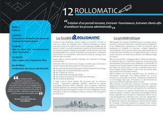 12 ROLLOMATIC
Secteur :
Industrie
L’activité :
Conception et fabrication de centres de
meulage de haute précision
Le besoin :
Mise en place d’un intranet/extranet
clients-fournisseurs
La réponse :
Mise en place de la Plateforme VDoc
Les bénéfices :
Amélioration des process administratifs

En mettant à notre
disposition les ressources et
compétences adaptées à la mesure de
nos enjeux,Visiativ nous a accompagné dans
la mise en œuvre d’un système d’information
intégrant toutes les étapes de notre chaine de
création de valeur : depuis la conception de nos
produits, jusqu’au service après-vente
Cédric Queloz
Directeur des Opérations chez
ROLLOMATIC

�Création d’un portail Intranet, Extranet Fournisseurs, Extranet clients afin
d’améliorer les process administratifs
�

La Société

La problématique

Fondée en 1953, Rollomatic était à l’origine un fabricant de forets et
outils en carbure de tungstène pour l’industrie horlogère en Suisse,
ayant pour mission de respecter les normes complexes exigées par ses
premiers clients. La société a rapidement compris qu’il était nécessaire de
développer ses propres machines de meulage, une décision qui a lancé son
développement et lui a permis d’atteindre une importance considérable
et de devenir l’un des premiers fabricants de centres de meulage haute
précision dans le monde.

Déjà équipée de la solution SolidWorks pour la conception de ses
machines, la direction Rollomatic a souhaité mettre à disposition
de ses collaborateurs, partenaires et clients un service en ligne
permettant de simplifier au maximum certaines démarches
administratives. Inscrit dans une démarche qualité, l’objectif de la
société était alors d’améliorer sa compétitivité et offrir un service
à valeur ajoutée à ses clients tout en diffusant une meilleure image
de marque.

Depuis 1989, la priorité consiste à fabriquer des machines de meulage
haute précision.

Parmi les activités stratégiques dans le métier de Rollomatic,
le traitement des non conformités auprès des fournisseurs était
historiquement effectué par mail ou téléphone. Les demandes de
remplacement de pièces faisaient l’objet d’une saisie informatique
par l’agent (ou par le client). Une fois la demande reçue par le
service support de ROLLOMATIC. Celle-ci était de nouveau saisie
dans le système d’information interne,
Par ailleurs, les licences logicielles pour les machines à
commandes numériques (CN) étaient gravées sur CD puis
envoyées aux clients par voie postale. Cette démarche fastidieuse
et chronophage avait pour conséquence un ralentissement du
processus d’évolution logicielle auprès du client,
En interne, le service des ressources humaines souhaitait
également automatiser la gestion des demandes de congés des
collaborateurs de la société, ainsi que la gestion des candidatures.

Rollomatic offre des solutions de meulage complètes pour la fabrication
d’outils coupants de haute qualité. Ces solutions incluent :
Des machines permettant une grande variété d’opérations de meulage,
Un logiciel de conception des outils coupants,
Des systèmes de mesure,
Des systèmes de dressage des meules,
Des projets clé en main et la formation des opérateurs,
Une assistance technique.
Le siège social en Suisse emploie 180 personnes dans de nombreux
secteurs : applications, ingénierie logicielle, assistance et support,
assemblage machines, R&D, marketing, vente et gestion. Rollomatic
possède également de nombreuses filiales dans le monde, notamment en
Allemagne, en Grande-Bretagne, au Japon, en Chine, en Belgique, en Italie,
en Pologne, à Taïwan, en Malaisie, en Inde, en Corée du Sud, en Turquie et
aux États-Unis.

Dans un contexte ou le système d’information est composé de
plusieurs solutions « métiers » spécialisées, les échanges entre les
briques logicielles sont complexes, et nécessitent d’avoir recours
à des développements spécifiques pour créer des « passerelles »
entre les services. Dans une logique d’intégration parfaite entre
les différentes solutions informatiques et dans le but de faciliter
les échanges, il devenait essentiel de disposer d’une solution
globale, parfaitement intégrée et couvrant l’ensemble du process
industriel.

 