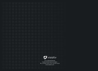 26, rue Benoît Bennier
69260 Charbonnières-les-Bains
Tél. : 04 78 87 29 29 - Fax : 04 78 87 29 00
www.visiativ.com

 