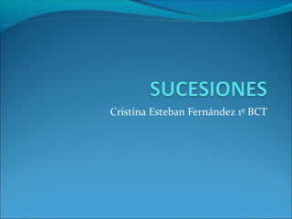 Cristina Esteban Fernández 1º BCT
 